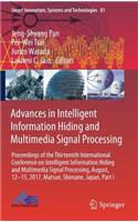 Advances in Intelligent Information Hiding and Multimedia Signal Processing: Proceedings of the Thirteenth International Conference on Intelligent Information Hiding and Multimedia Signal Processing, August, 12-15, 2017, Mats