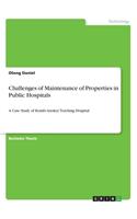 Challenges of Maintenance of Properties in Public Hospitals
