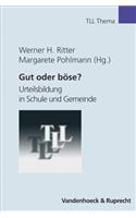 Gut Oder Bose?