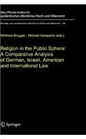 Religion in the Public Sphere: A Comparative Analysis of German, Israeli, American and International Law