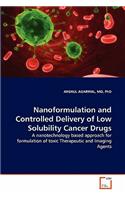 Nanoformulation and Controlled Delivery of Low Solubility Cancer Drugs