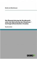 Die Ökonomisierung der Bundeswehr unter der Betrachtung des Situativen / kontingenztheoretischen Ansatzes
