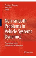 Non-Smooth Problems in Vehicle Systems Dynamics: Proceedings of the Euromech 500 Colloquium
