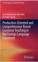 Production-Oriented and Comprehension-Based Grammar Teaching in the Foreign Language Classroom