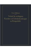 Verlauf der wichtigsten Knochen- und Gelenkerkrankungen im Röntgenbilde