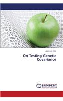 On Testing Genetic Covariance