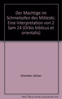 Der Machtige Im Schmelzofen Des Mitleids