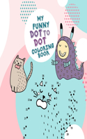 My funny Dot to Dot coloring Book: Dot to Dot coloring book for kids age 4 up connect the dots activity book for kids age 4 up with cute animals and little monsters 8,5x8,5"