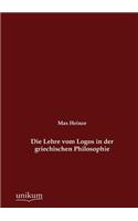 Die Lehre vom Logos in der griechischen Philosophie: (German)