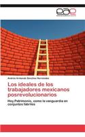 Los Ideales de Los Trabajadores Mexicanos Posrevolucionarios