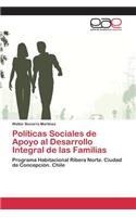 Políticas Sociales de Apoyo al Desarrollo Integral de las Familias