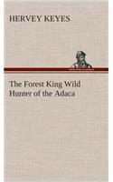 The Forest King Wild Hunter of the Adaca