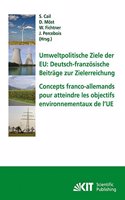 Umweltpolitische Ziele der EU: deutsch-französische Beiträge zur Zielerreichung: Tagungsband des ersten deutsch-französischen Workshops Energiewirtschaft und Nachhaltigkeit in Kar