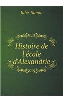 Histoire de l'e&#769;cole d'Alexandrie