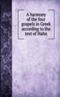 harmony of the four gospels in Greek according to the text of Hahn