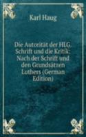 Die Autoritat der HLG. Schrift und die Kritik: Nach der Schrift und den Grundsatzen Luthers (German Edition)