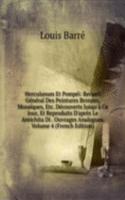 Herculanum Et Pompei: Recueil General Des Peintures Bronzes, Mosaiques, Etc. Decouverts Jusqu'a Ce Jour, Et Reproduits D'apres Le Antichita Di . Ouvrages Analogues, Volume 4 (French Edition)