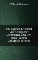 Philologisch-Kritischer Und Historischer Commentar Uber Den Jesaia, Volume 2 (German Edition)