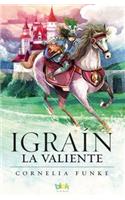 Igrain La Valiente/ Igraine the Brave