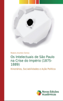 Os Intelectuais de São Paulo na Crise do Império (1875-1889)