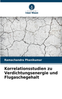 Korrelationsstudien zu Verdichtungsenergie und Flugaschegehalt