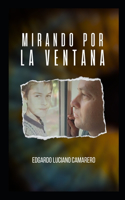 Mirando por la ventana: Mi primera novela autobiográfica