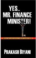 Yes Mr.Finance Minister