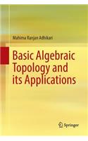 Basic Algebraic Topology and its Applications