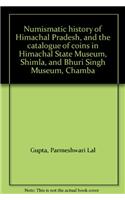 Numismatic History of Himachal Pradesh & the Catalogus ofCoins in Himachal State Museum, Shimla and Bhuri SinghMuseum, Chamba