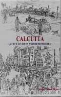Calcutta: A City Lived In And Remembered