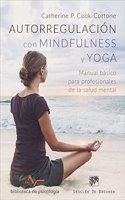 Autorregulacion con Mindfulness y Yoga. Manual basico para profesionales de la salud mental