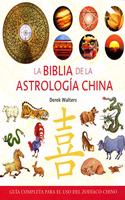 La biblia de la astrologia china / The Chinese Astrology Bible