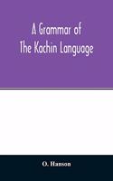 A grammar of the Kachin language