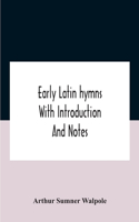 Early Latin Hymns With Introduction And Notes