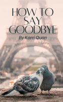 How to Say Goodbye