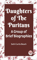Daughters Of The Puritans A Group Of Brief Biographies