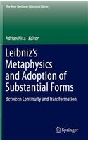 Leibniz’s Metaphysics and Adoption of Substantial Forms