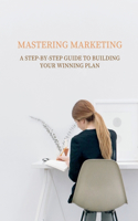 Mastering Marketing