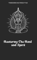 Mastering The Mind and Spirit