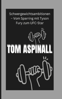 Tom Aspinall: Schwergewichtsambitionen - Vom Sparring mit Tyson Fury zum UFC-Star