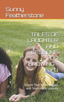 TALES OF LAUGHTER AND LESSONS FOR GROWING - Part I