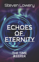 Echoes of Eternity: The Time Keeper