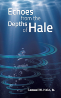 Echoes from the Depths of Hale