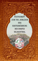 Festschrift zum 700. Jubiläum der Ersterwähnung des Dorfes Seligenthal