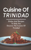 Cuisine Of Trinidad: Dishes And Recipes To Help You Discover The Cuisine Of Trinidad: Simple Trinidad Recipes