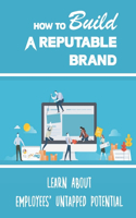 How To Build A Reputable Brand