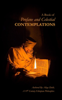 A Book of Profane and Celestial Contemplations