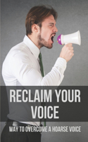 Reclaim Your Voice: Way To Overcome A Hoarse Voice: Improve Singing Voice