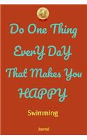 Do One Thing Every Day That Makes You Happy Swimming Journal - Do One Thing Every Day -