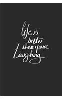 Life is better when you're Laughing